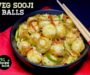 Sooji Masala Balls Recipe | Suji Masala Balls Recipe | Rava Balls Recipe